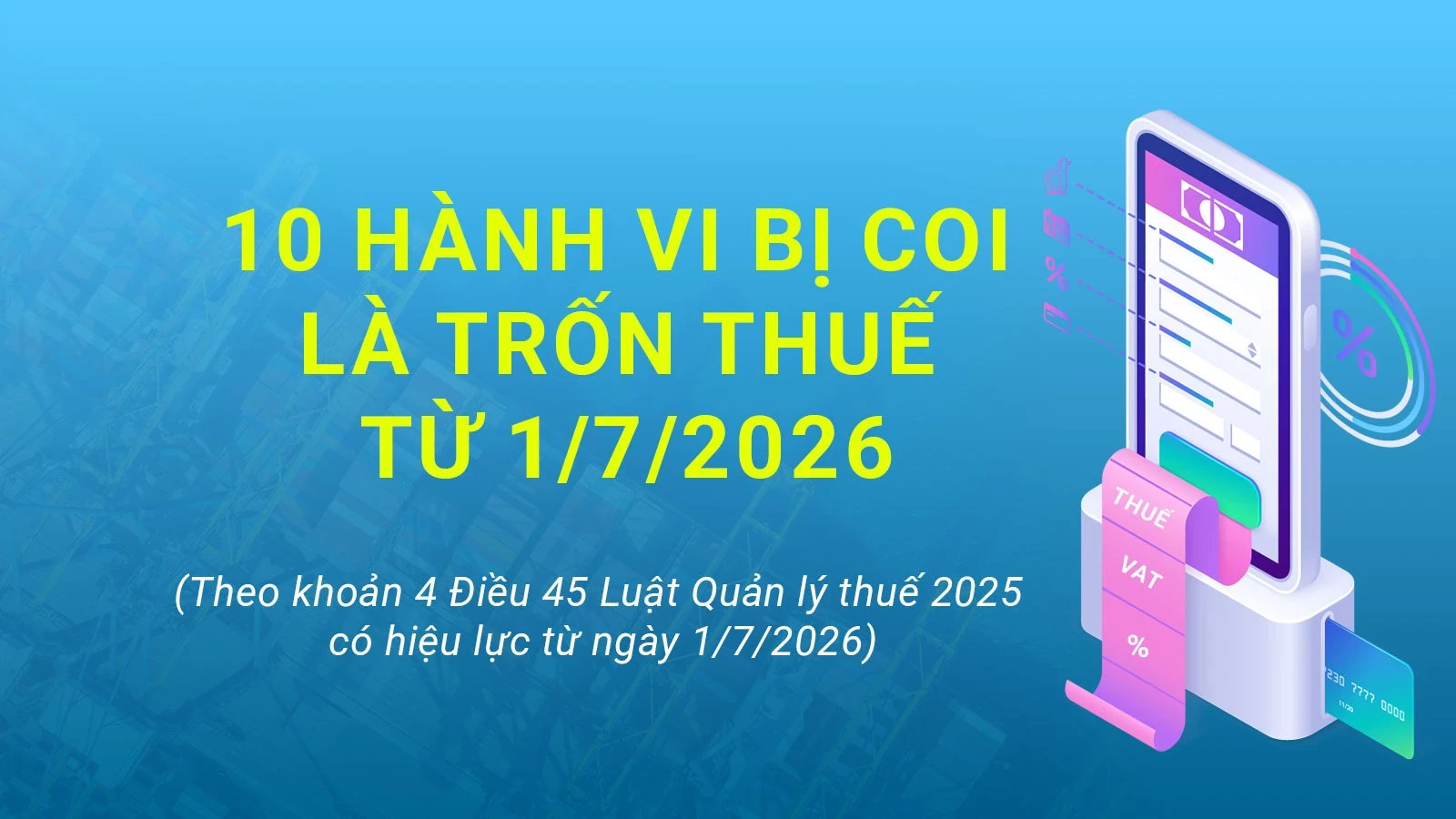 10 hành vi bị coi là trốn thuế từ 1/7/2026