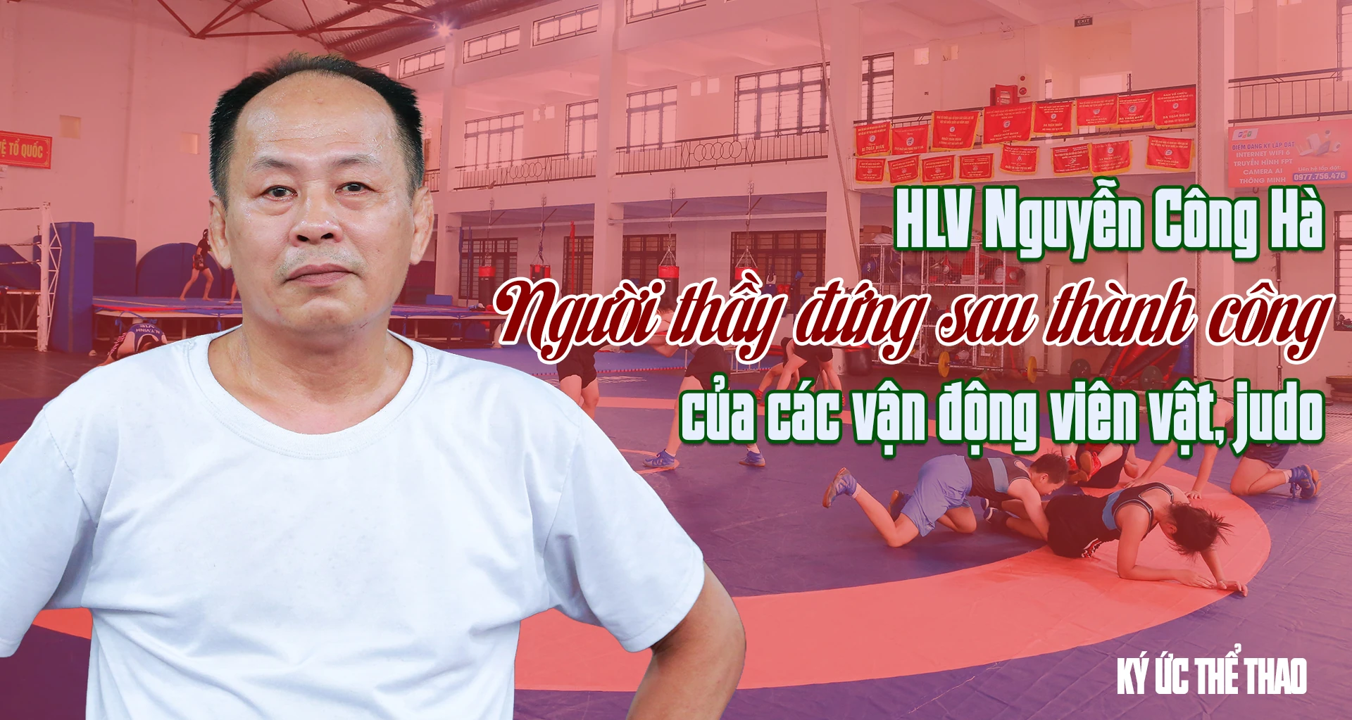 HLV Nguyễn Công Hà - Người thầy đứng sau thành công của các vận động viên vật, judo