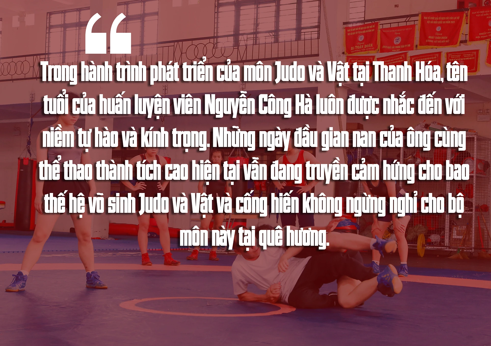 HLV Nguyễn Công Hà - Người thầy đứng sau thành công của các vận động viên vật, judo