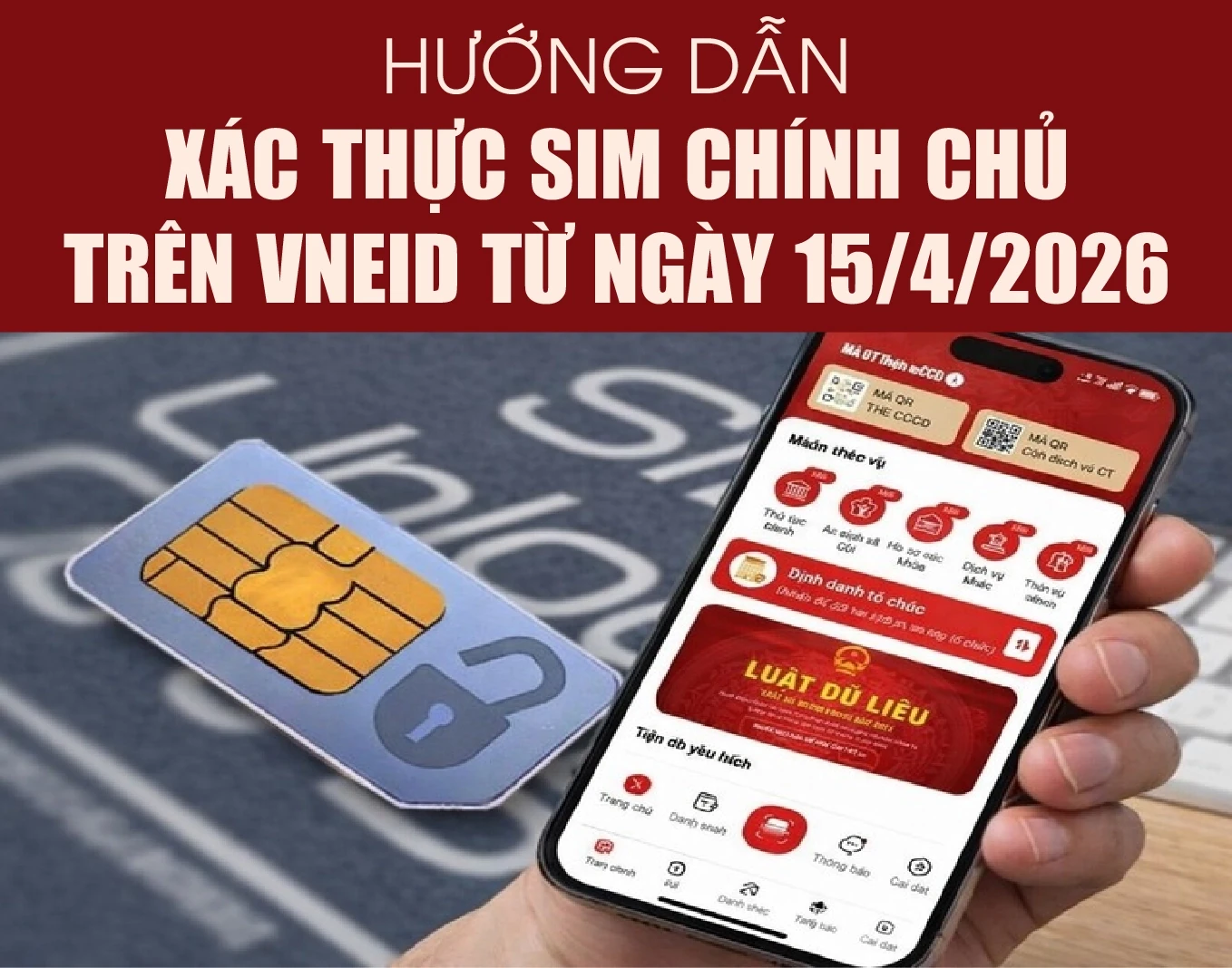 [Infographics] Hướng dẫn xác thực SIM chính chủ trên VNeID từ ngày 15/4/2026
