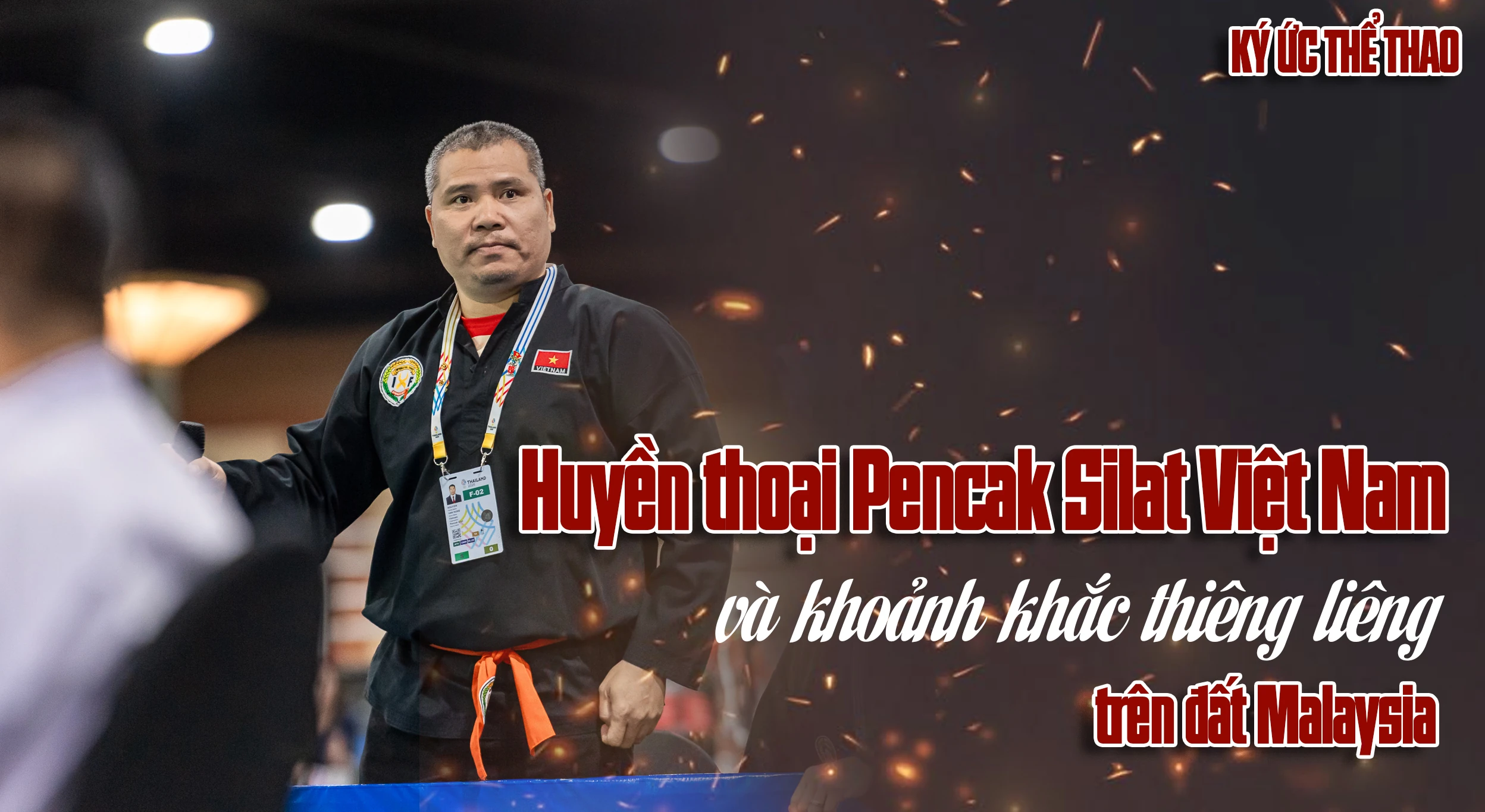 Huyền thoại Pencak Silat Việt Nam và khoảnh khắc thiêng liêng trên đất Malaysia