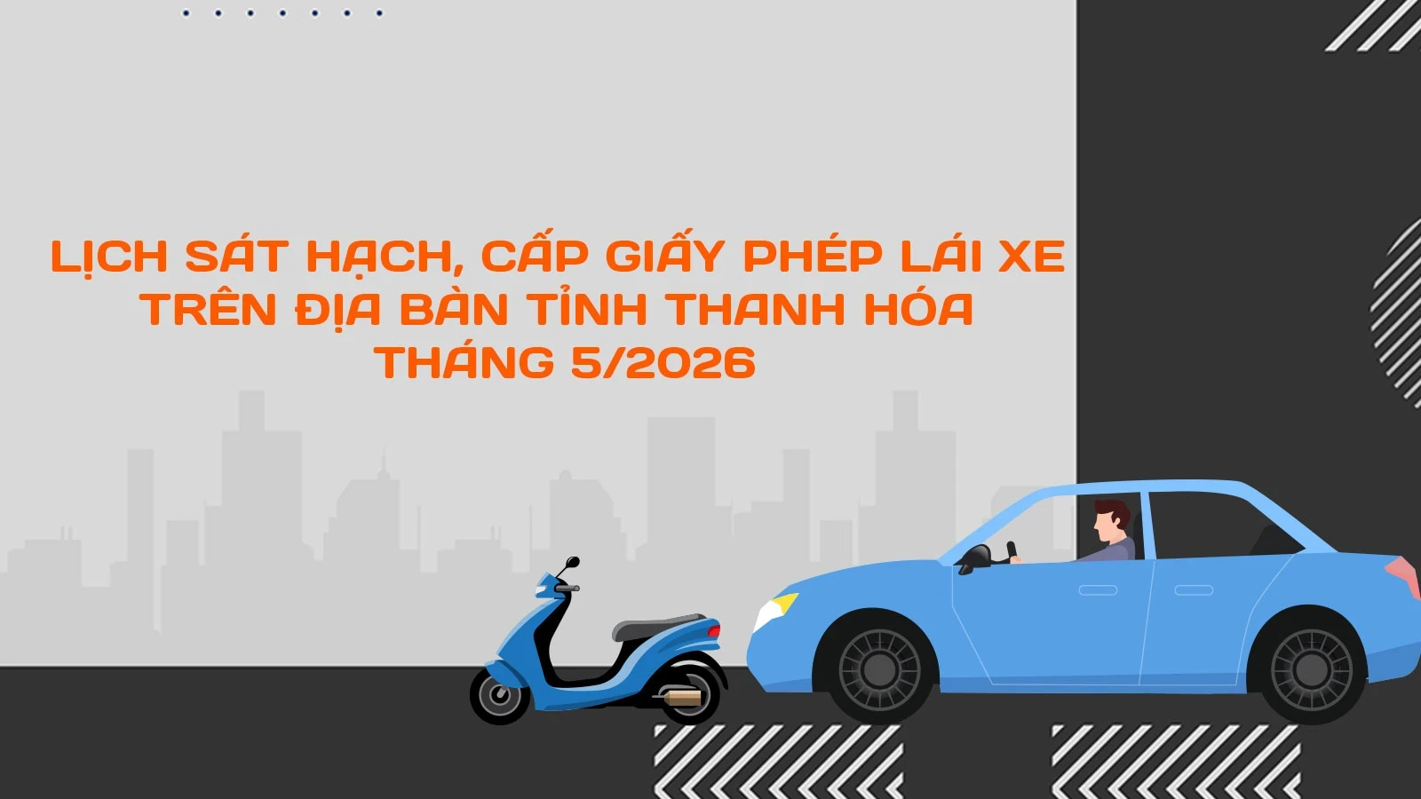 Lịch sát hạch, cấp Giấy phép lái xe trên địa bàn tỉnh Thanh Hóa tháng 5/2026