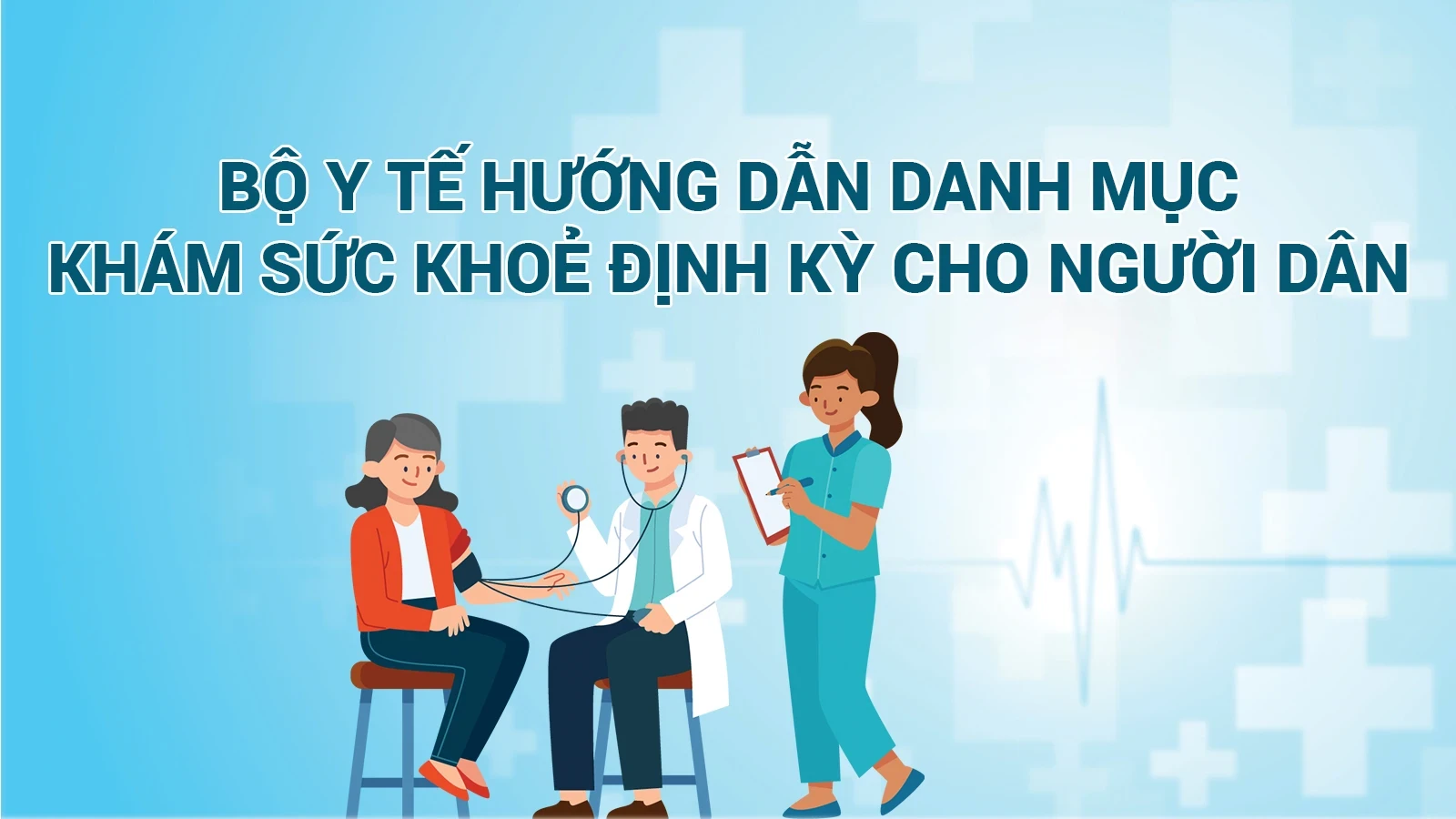 Bộ Y tế hướng dẫn danh mục khám sức khoẻ định kỳ cho người dân