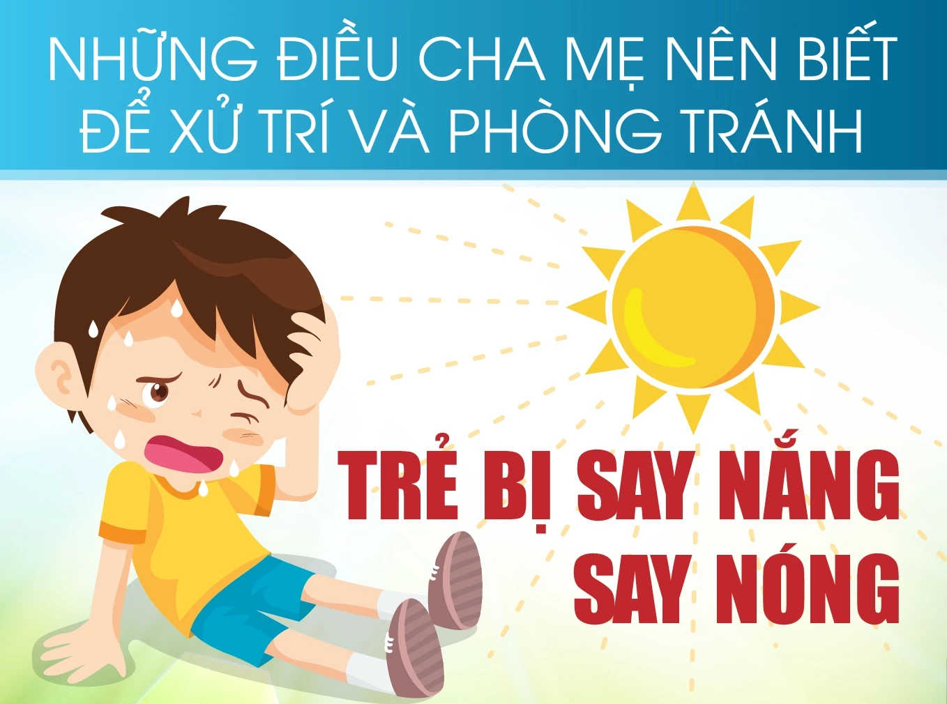 [Infographics] Những điều cha mẹ nên biết để xử trí và phòng tránh trẻ bị say nắng, say nóng