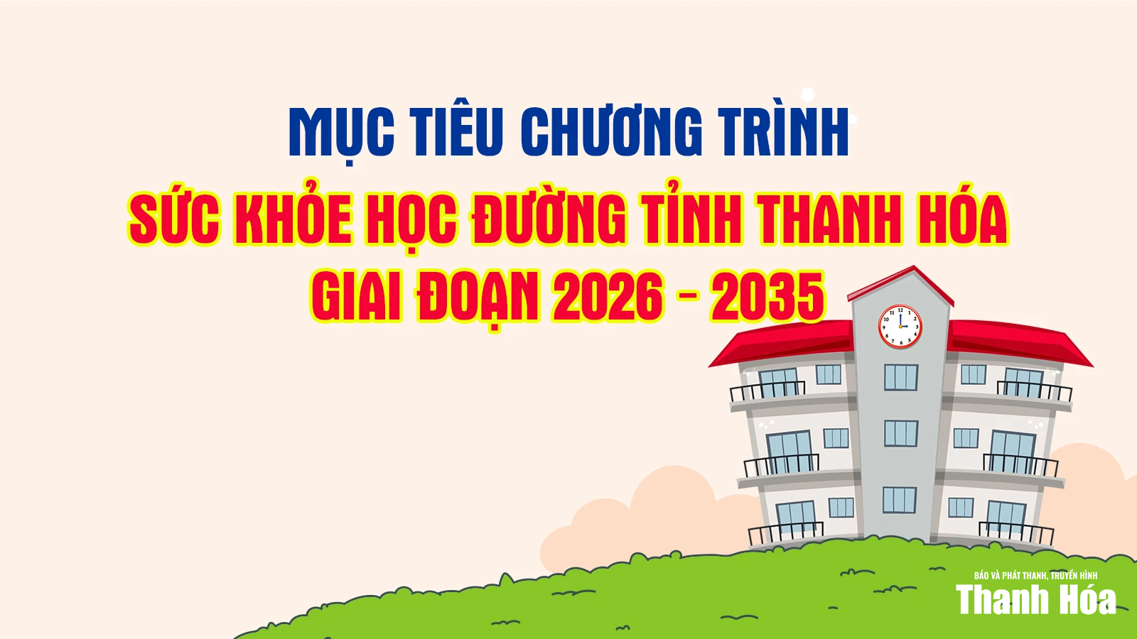 Mục tiêu chương trình Sức khỏe học đường tỉnh Thanh Hóa, giai đoạn 2026 - 2035