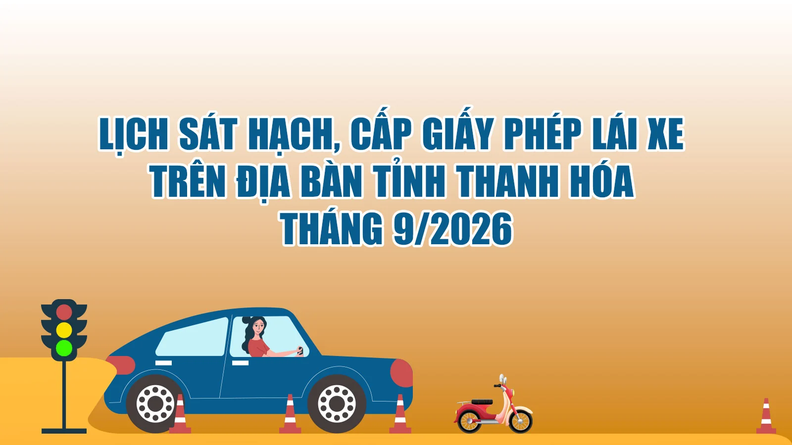 Lịch sát hạch, cấp Giấy phép lái xe trên địa bàn tỉnh Thanh Hóa tháng 9/2026