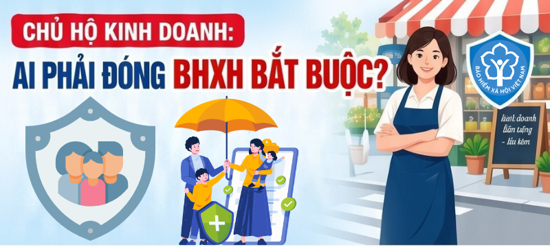 Chủ hộ kinh doanh: Ai phải đóng BHXH bắt buộc?