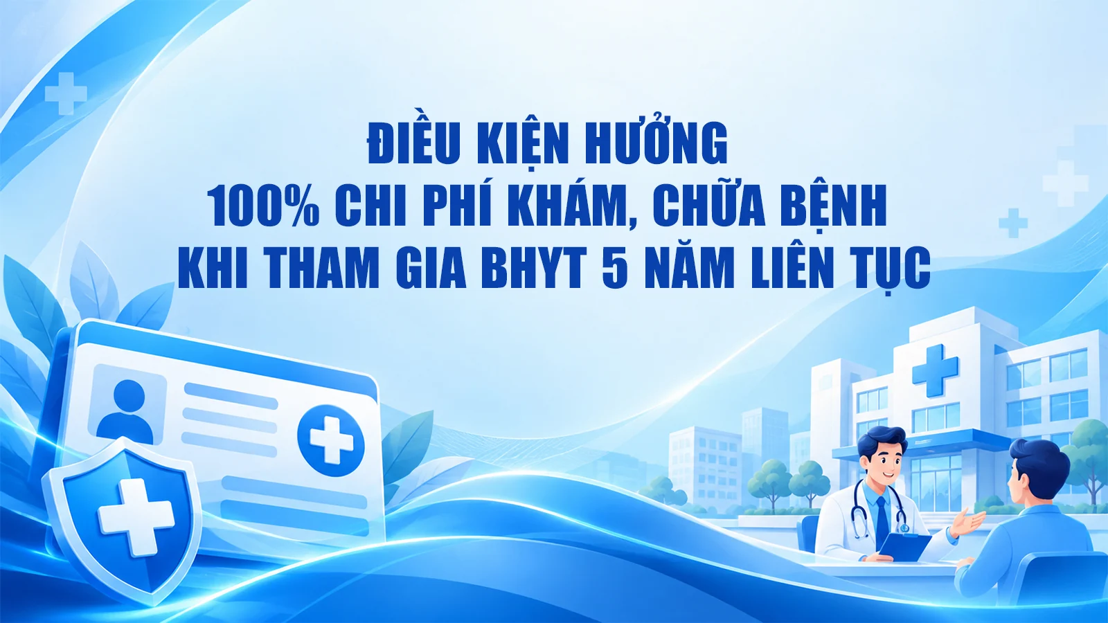 Điều kiện hưởng 100% chi phí khám, chữa bệnh khi tham gia BHYT 5 năm liên tục