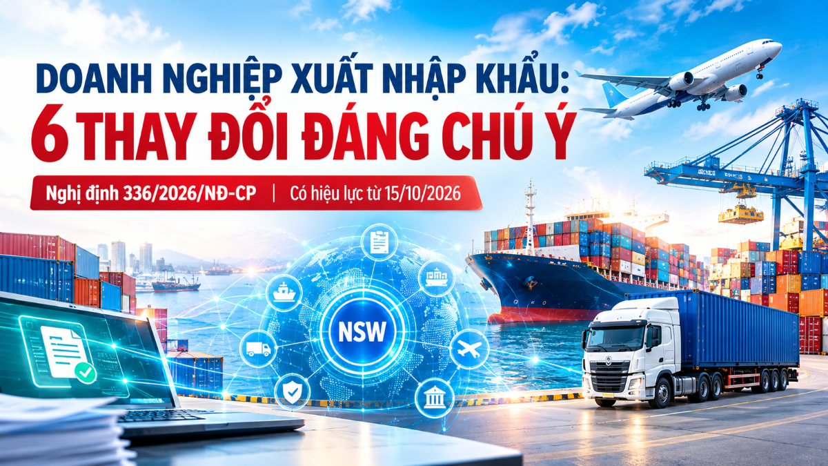 Doanh nghiệp xuất nhập khẩu: 6 thay đổi đáng chú ý từ ngày 15/10